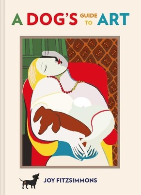 Joy Fitzsimmons A Dog's Guide to Art (Gebundene Ausgabe)