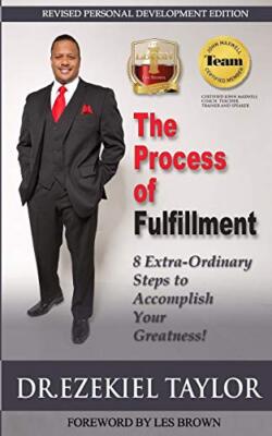 The Process of Fulfillment: 8 Extra-Ordinary Steps to Accomplish Your Greatne-,