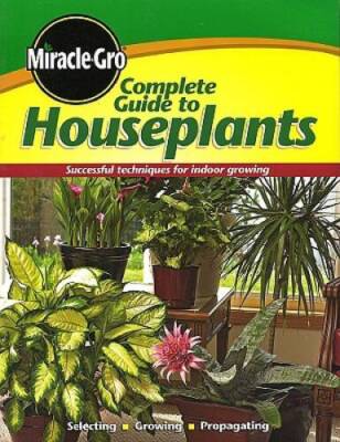 Complete Guide to Houseplants - Paperback By Miracle-Gro - VERY GOOD