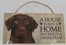 Love  Laughter Wooden Signs "A House IS NOT A HOME Without A Chocolate Lab "