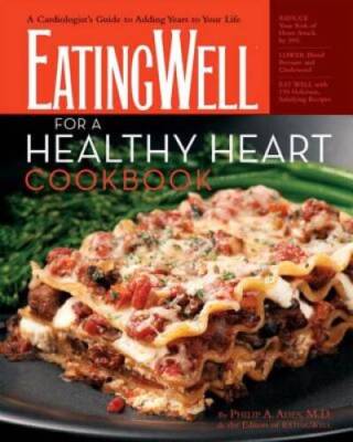 The EatingWell for a Healthy Heart Cookbook: 150 Delicious Recipes f - VERY GOOD