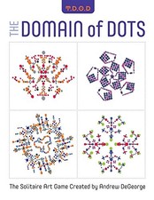 THE DOMAIN OF DOTS: THE SOLITAIRE ART GAME By Andrew Degeorge & Steve Morris NEW