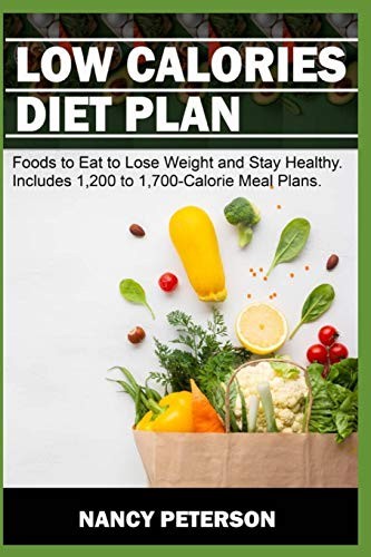 LOW CALORIES DIET PLAN: Foods to Eat to Lose We. Peterson<|