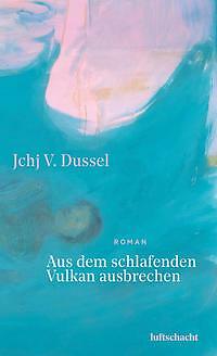 Thumbnail - Aus Dem Schlafenden Vulkan Ausbrechen Von Jchj V. Dussel (2022,