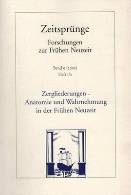 Zergliederungen : Anatomie und Wahrnehmung in der frühen Neuzeit. hrsg. von Albe