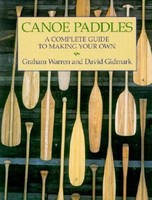 Canoe Paddles: A Complete Guide To Making Your Own Graham Warren