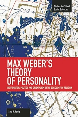 Max Weber's Theory of Personality: Individuation, Politics and O