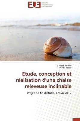 Etude, Conception Et Ralisation d'Une Chaise Releveuse Inclinable by Collectif (