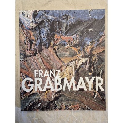 Franz Grabmayr: Katalog zur Ausstellung in der Österreichischen Galerie Belveder