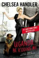 Uganda Be Kidding Me - Paperback By Handler, Chelsea - VERY GOOD