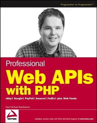 Reinheimer, Paul : Professional Web APIs with PHP: eBay, Go Fast and FREE P & P