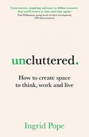 Uncluttered How To Create Space To Think, Work And Live Ingrid Pope Taschenbuch