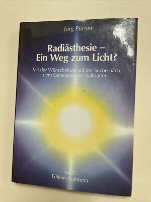 Radiästhesie - Ein Weg zum Licht? Mit der Wünschelrute auf der Suche nach dem Ge