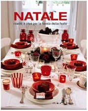 Natale. Ricette e idee per la tavola delle feste. Ediz. illustrata Mal