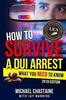How to Survive a DUI Arrest: What You Need to Know by Michael Chastaine (English
