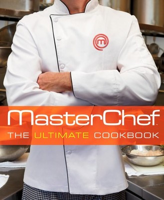 MasterChef: The Ultimate Cookbook - hardcover The Contestants and Judges of ...