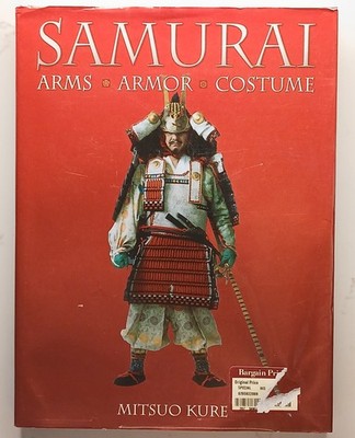 Samurai: Arms, Armor, Costume by Mitsuo Kure (2007, Hardcover, Chartwell Books)