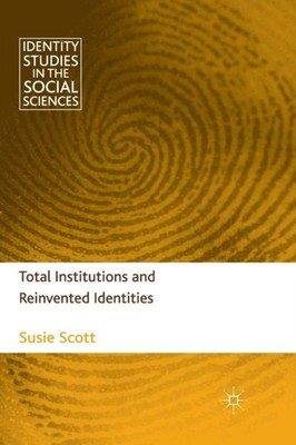 Scott - Total Institutions and Reinvented Identities - New paperback o - X555z