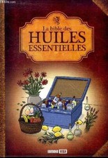 La bible des huiles essentielles - Lefief Alix - 2011