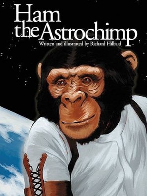 Ham The Astrochimp Written and illustrated by Richard Hilliard (NEW)