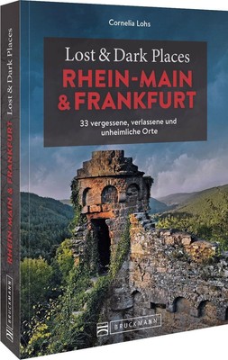 Lost & Dark Places Rhein-Main und Frankfurt Cornelia Lohs