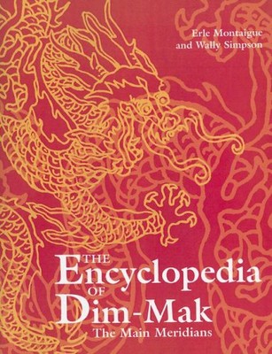 The Main Meridians (Encyclopedia of Dim Mak) [Paperback] Montaigue, Erle and Si
