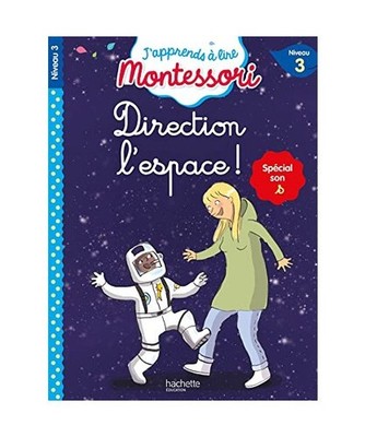 Direction l'espace ! niveau 3 - J'apprends à lire Montessori: Spécial son s, N