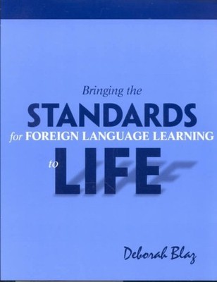 Bringing the Standards for Foreign Language Learning to Life, Paperback by Bl...