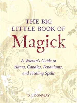 The Big Little Book of Magick: A Wiccan's Guide to Altars, Candles, Pendulums, a