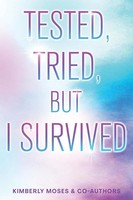 Kimberly Moses (U. A.) | Tested, Tried, But I Survived | Taschenbuch | Englisch