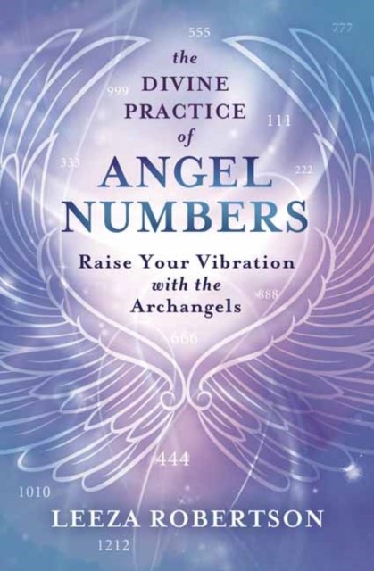 The Divine Practice of Angel Numbers by Leeza Robertson (Paperback Book)