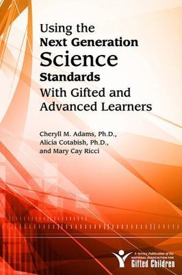 Using the Next Generation Science Standards with Gifted and Advanced Learners