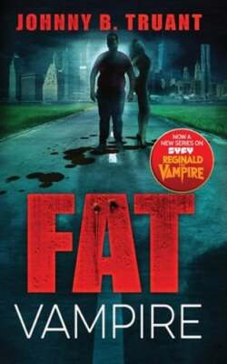 Fat Vampire by Johnny B Truant: New
