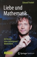 Liebe und Mathematik: Im Herzen einer verborgenen... von Edward Frenkel 