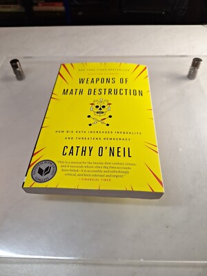 Weapons of Math Destruction: How Big Data Increases Inequality and Threatens Dem