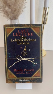 Last Lecture - Die Lehren meines Lebens von Randy Pausch