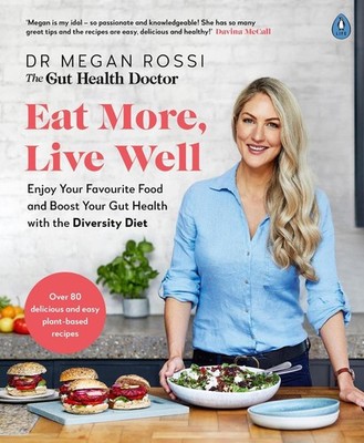 Eat More, Live Well: Enjoy Your Favourite Food and Boost Your Gut Health with Th