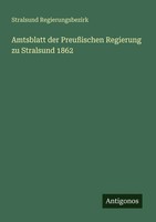 Amtsblatt Der PreußIschen Regierung Zu Stralsund 1862 Stralsund Regierungsbezirk