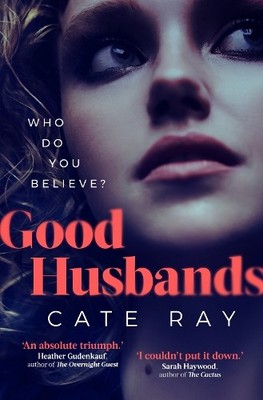 Good Husbands: Three wives, one letter, an explosive sec... by Cate Ray Hardback