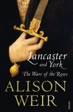 Lancaster and York: The Wars of the Roses by Weir