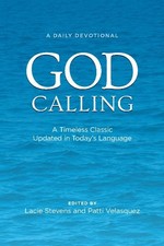 GOD CALLING: A TIMELESS CLASSIC UPDATED IN TODAY'S By Lacie Stevens & Patti VG