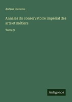Annales Du Conservatoire ImpéRial Des Arts Et MéTiers Tome 9 Auteur Inconnu Buch