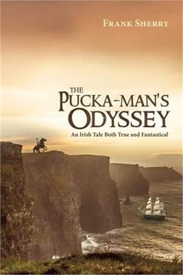 The Pucka-Man's Odyssey: An Irish Tale Both True and Fantastical (Paperback or S