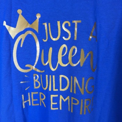Just A Queen Building Her Empire Graphic T-Shirt Blue Women s L