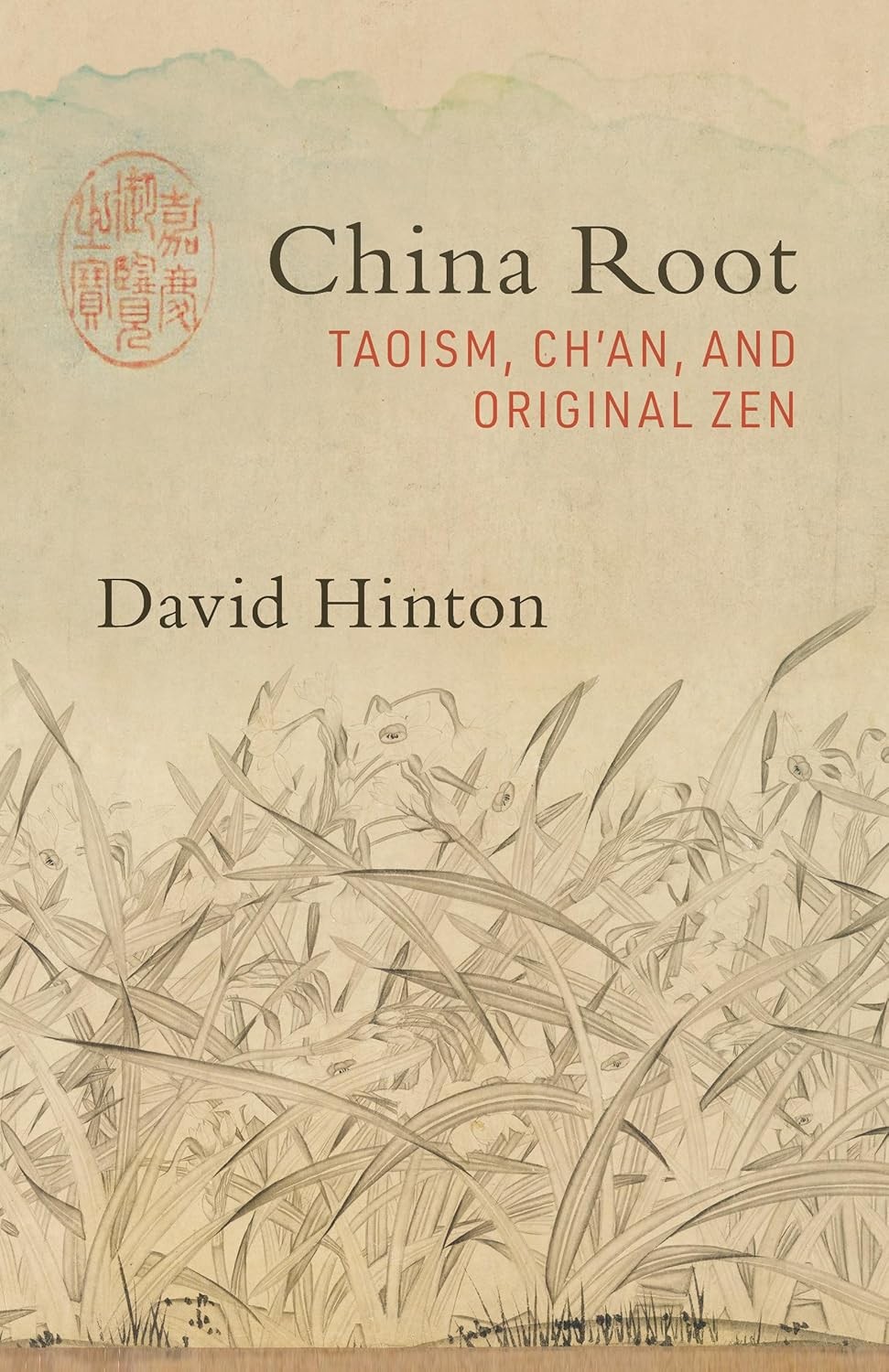 China Root : Taoism, Chan, And Original Zen David Hinton - Image 3