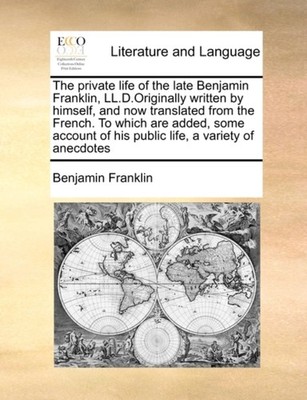 Franklin - private life of the late   LL.D.Originally written by hims - X555z