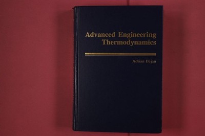 305008 Adrian Bejan ADVANCED ENGINEERING THERMODYNAMICS John Wiley & Sons HC