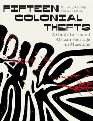 Fifteen Colonial Thefts: A Guide to Looted African Heritage in Buch Pluto Press