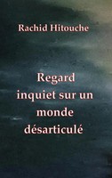 Rachid Hitouche | Regard Inquiet Sur Un Monde DéSarticulé | Taschenbuch (2023)