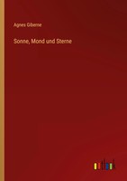 Agnes Giberne | Sonne, Mond Und Sterne | Taschenbuch | Deutsch (2022) | 360 S.
